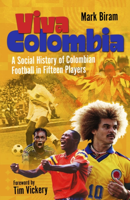 Viva Colombia: A Social History of Colombian Football in Fifteen Players