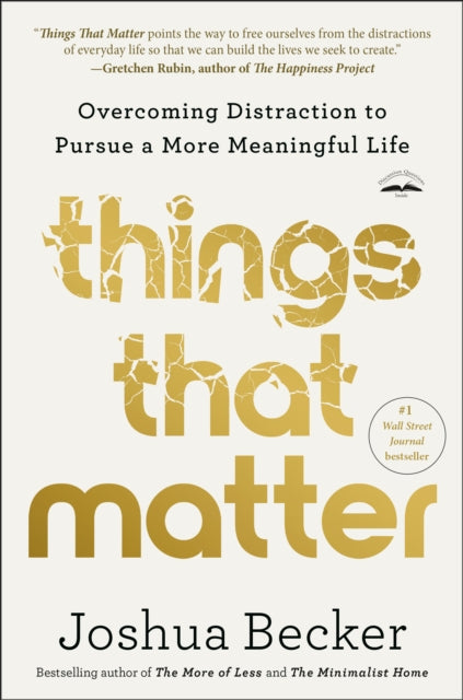 Things That Matter: Overcoming Distraction to Pursue a More Meaningful Life