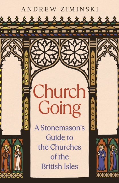 Church Going: A Stonemason's Guide to the Churches of the British Isles