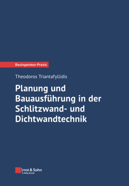 Planung und Bauausfuhrung in der Schlitzwand- und Dichtwandtechnik