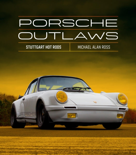 Porsche Outlaws: Stuttgart Hot Rods