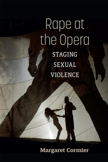 Rape at the Opera: Staging Sexual Violence