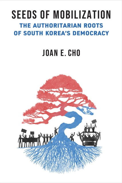 Seeds of Mobilization: The Authoritarian Roots of South Korea's Democracy