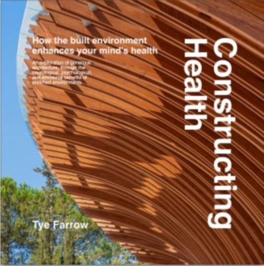 Constructing Health: How the Built Environment Enhances Your Mind's Health