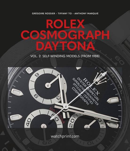 Rolex Cosmograph Daytona: Vol. 2: Self-Winding Models (From 1988)