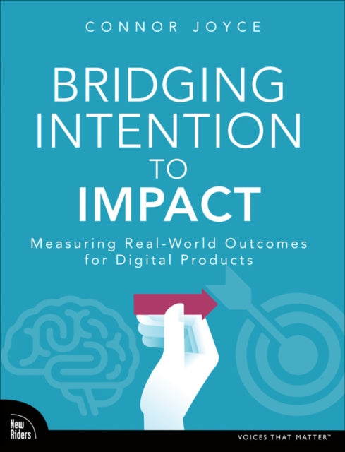 Bridging Intention to Impact: Transforming Digital Product Development through Evidence-Based Decision-Making