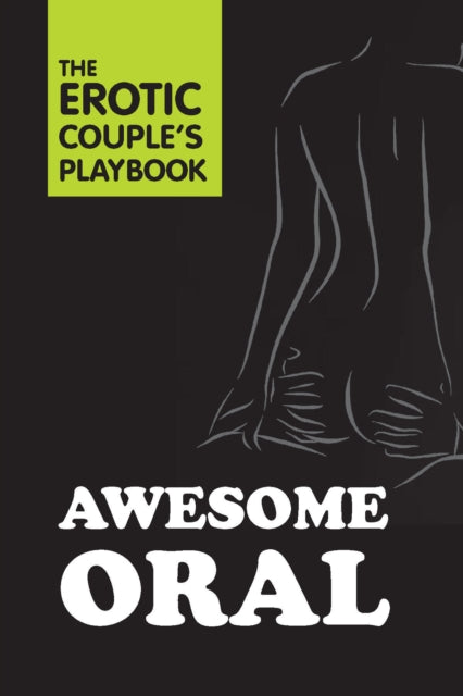 Awesome Oral: The Erotic Couple's Playbook