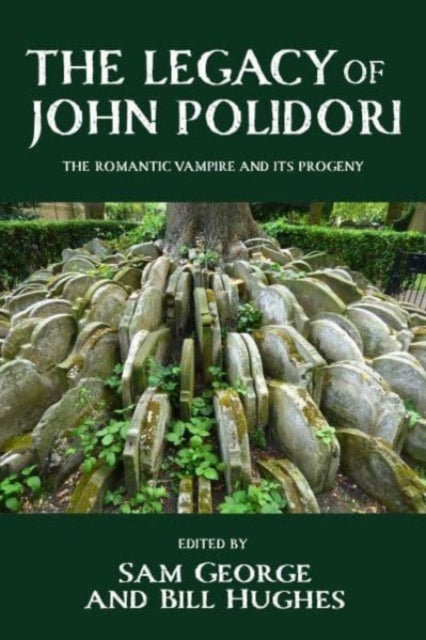 The Legacy of John Polidori: The Romantic Vampire and its Progeny