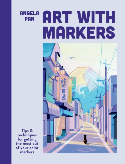 Art with Markers: Tips & techniques for getting the most out of your paint markers