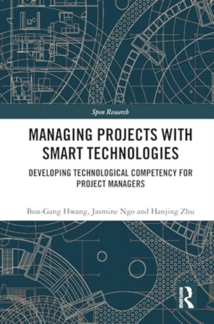 Managing Projects with Smart Technologies: Developing Technological Competency for Project Managers