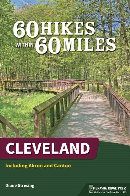 60 Hikes Within 60 Miles: Cleveland: Including Akron and Canton