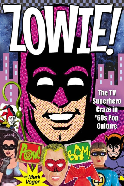 Zowie!: The TV Superhero Craze in ’60s Pop Culture