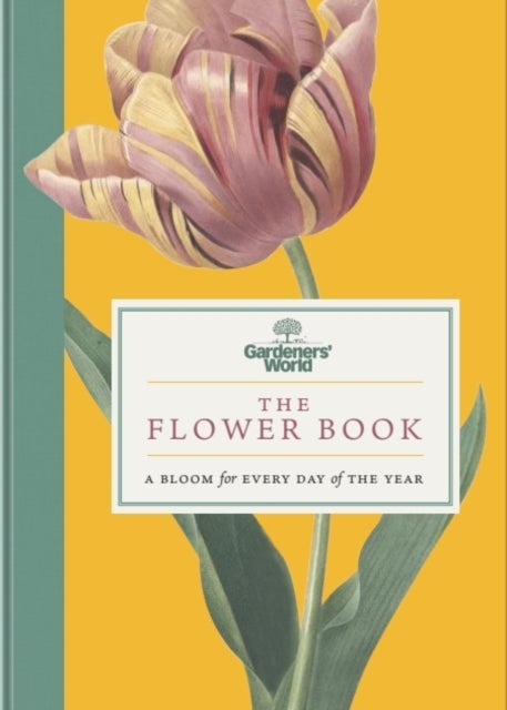 Gardeners’ World: The Flower Book: A Bloom for Every Day of the Year