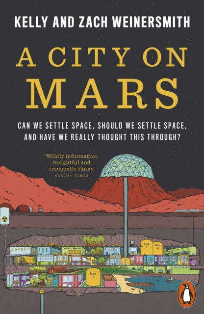 A City on Mars: Can We Settle Space, Should We Settle Space, and Have We Really Thought This Through?