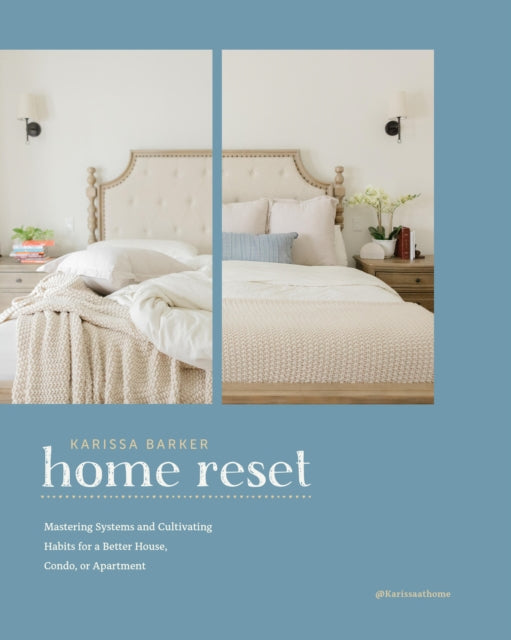 The Home Reset: Easy Systems and Habits to Organize Every Room