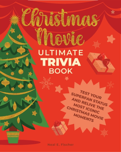 Christmas Movie Ultimate Trivia Book: Test Your Superfan Status and Relive the Most Iconic Christmas Movie Moments