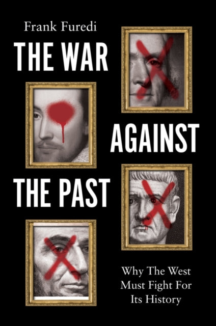 The War Against the Past: Why The West Must Fight For Its History