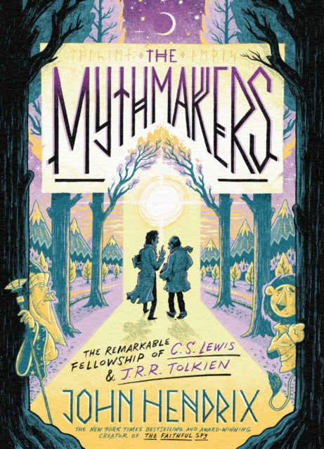 The Mythmakers: The Remarkable Fellowship of C.S. Lewis & J.R.R. Tolkien (A Graphic Novel)