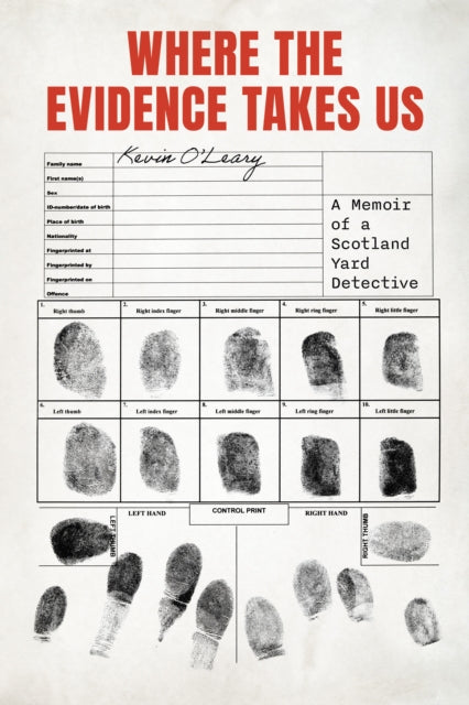 Where the Evidence Takes Us: A Memoir of a Scotland Yard Detective