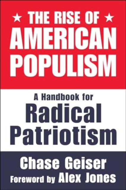 The Rise of American Populism: A Handbook for Radical Patriotism