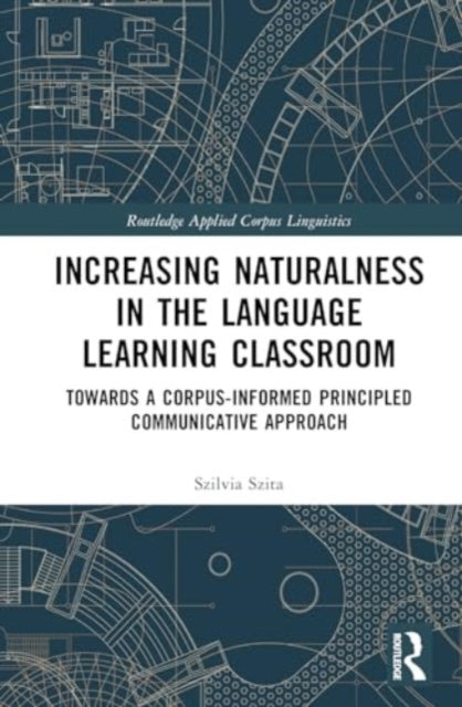 Increasing Naturalness in the Language Learning Classroom: Towards a Corpus-Informed Principled Communicative Approach