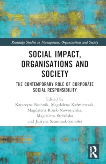 Social Impact, Organizations and Society: The Contemporary Role of Corporate Social Responsibility