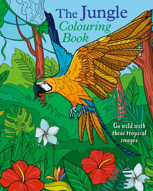 The Jungle Colouring Book: Go Wild With These Tropical Images