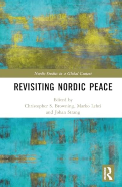 Nordic Peace in Question: A Region of and for Peace