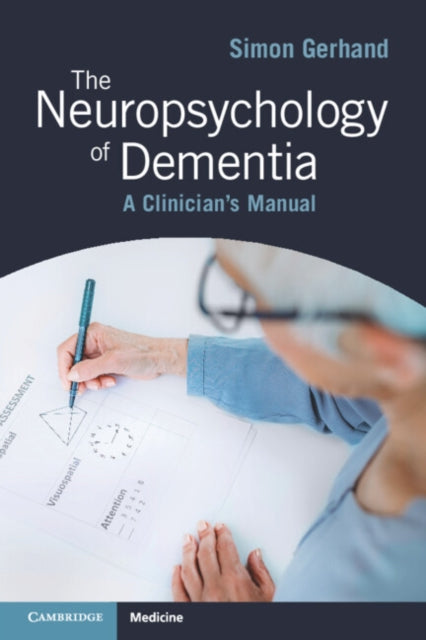 The Neuropsychology of Dementia: A Clinician's Manual