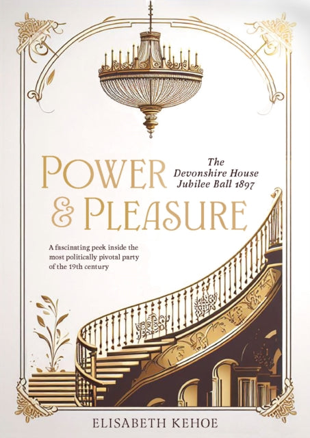 Power & Pleasure: The Devonshire House Jubilee Ball 1897