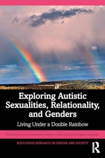 Exploring Autistic Sexualities, Relationality, and Genders: Living Under a Double Rainbow