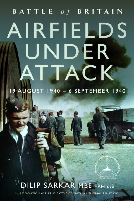 Battle of Britain Airfields Under Attack: 19 August 1940 – 6 September 1940