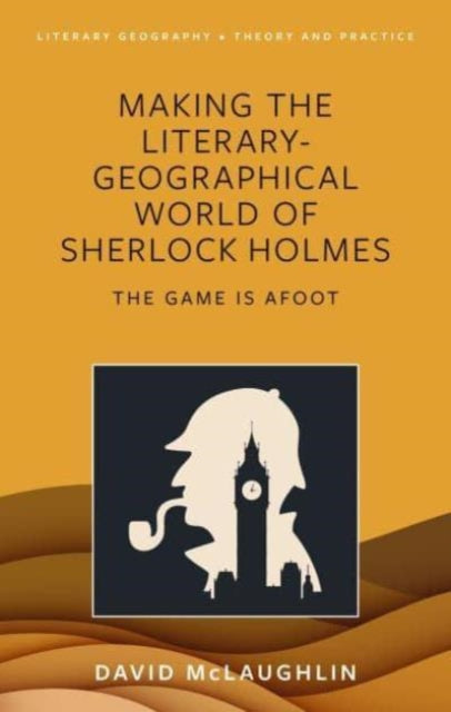 Making the literary-geographical world of Sherlock Holmes: The game is afoot