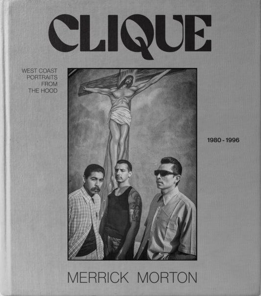 Clique: West coast portraits from the Hood, 1980-1996