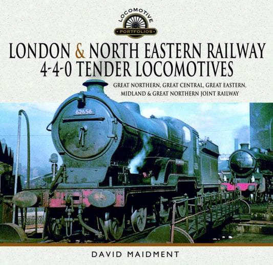 London & North Eastern Railway 4-4-0 Tender Locomotives: Great Northern, Great Central, Great Eastern, Midland & Great Northern Joint Railway