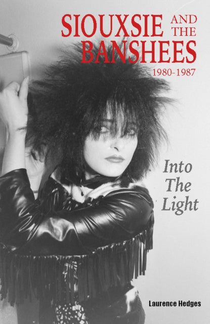 Into The Light: Siouxsie And The Banshees 1980-1987