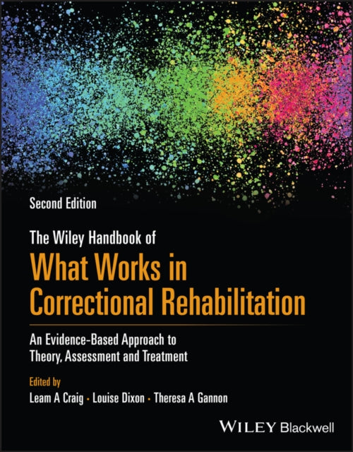 The Wiley Handbook of What Works in Correctional Rehabilitation: An Evidence-Based Approach to Theory, Assessment and Treatment