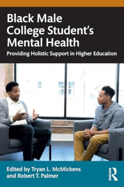 Black Male College Students' Mental Health: Providing Holistic Support in Higher Education