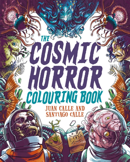 The Cosmic Horror Colouring Book: Over 40 Images to Colour