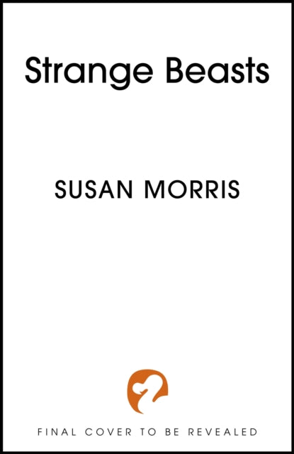 Strange Beasts: A thrilling gaslamp fantasy full of stabby heroines, slow-burn romance and mortal peril