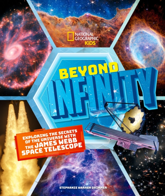 Beyond Infinity: Exploring the Secrets of the Universe With the James Webb Space Telescope