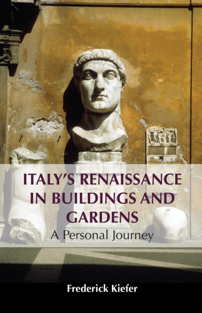 Italy’s Renaissance in Buildings and Gardens: A Personal Journey