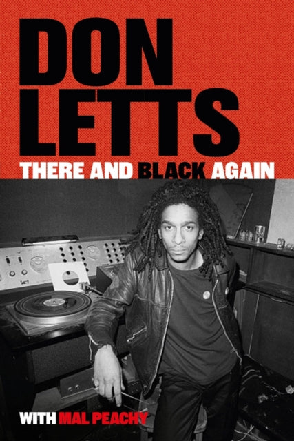 There and Black Again: The Autobiography of Don Letts