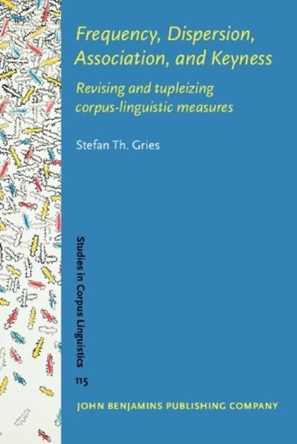 Frequency, Dispersion, Association, and Keyness: Revising and tupleizing corpus-linguistic measures