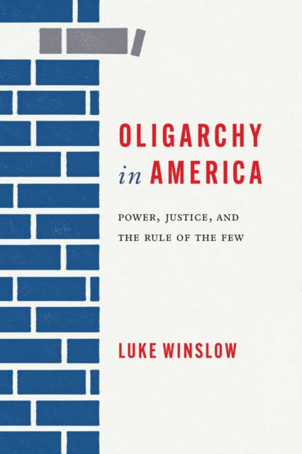 Oligarchy in America: Power, Justice, and the Rule of the Few