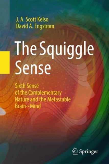 The Squiggle Sense: Sixth Sense of the Complementary Nature and the Metastable Brain~Mind