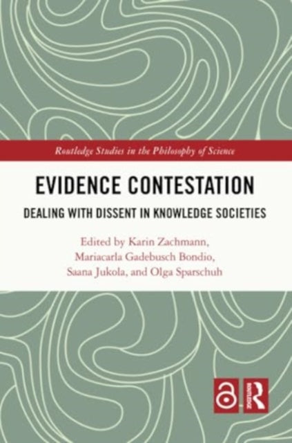 Evidence Contestation: Dealing with Dissent in Knowledge Societies