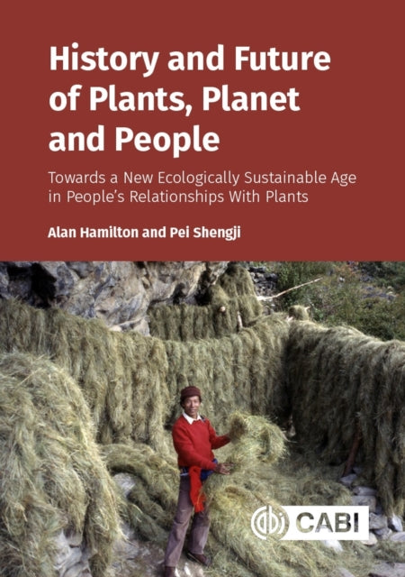 History and Future of Plants, Planet and People: Towards a New Ecologically Sustainable Age in People’s Relationships With Plants