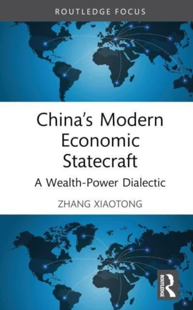 China’s Modern Economic Statecraft: A Wealth-Power Dialectic