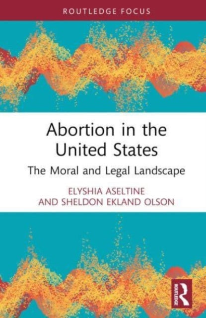 Abortion in the United States: The Moral and Legal Landscape